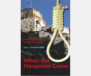 When the Hangman Came: A true murder story in Gibraltar in 1930 ( Joe L. Caruana MBE)
